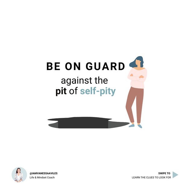 Be on Guard against the pit of self-pity

