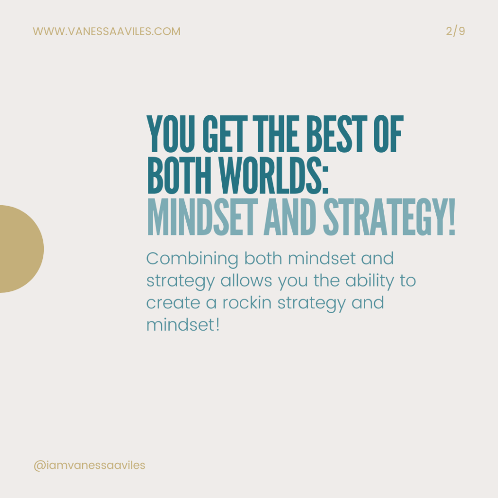 you get the best of both worlds, Mindset and strategy! Combining both mindset and strategy allows you the ability to create a rockin' strategy and mindset!