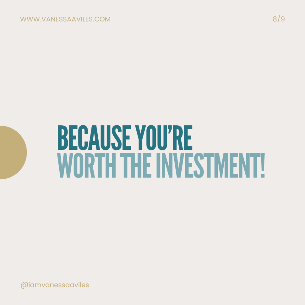 Because you’re worth the investment!!