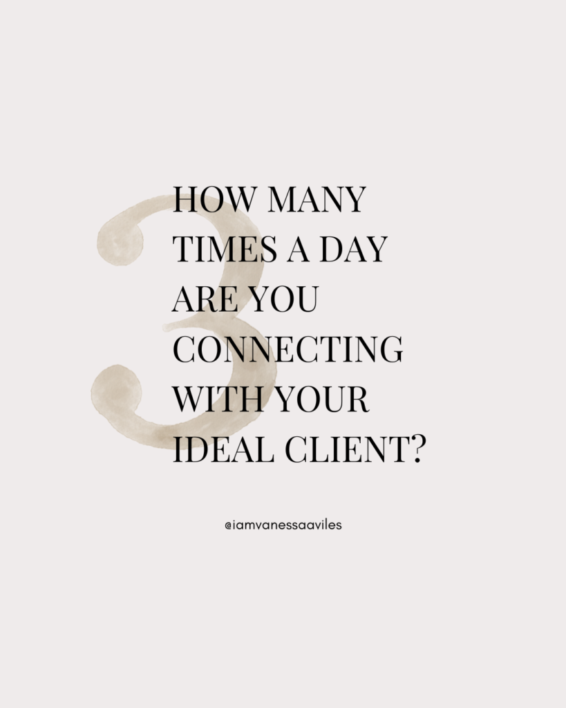 graphic saying:How many times a day are you connecting with your ideal client? 
